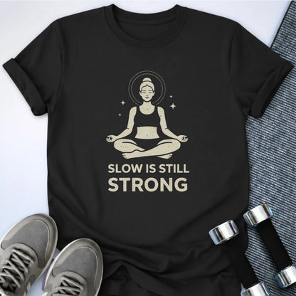 Printify T-Shirt Black / S Slow Is Strong T-Shirt
