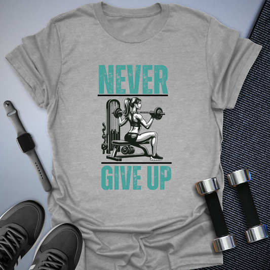 Never Give Up T-Shirt