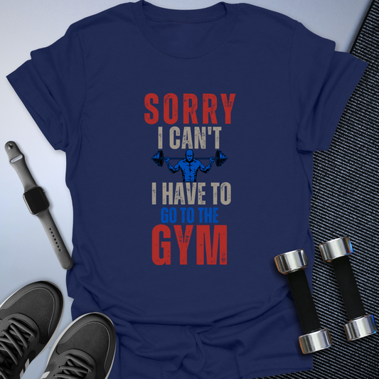 Sorry I Can't T-Shirt