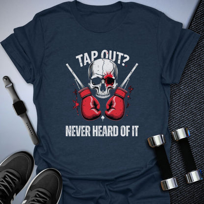 Tap Out? T-Shirt
