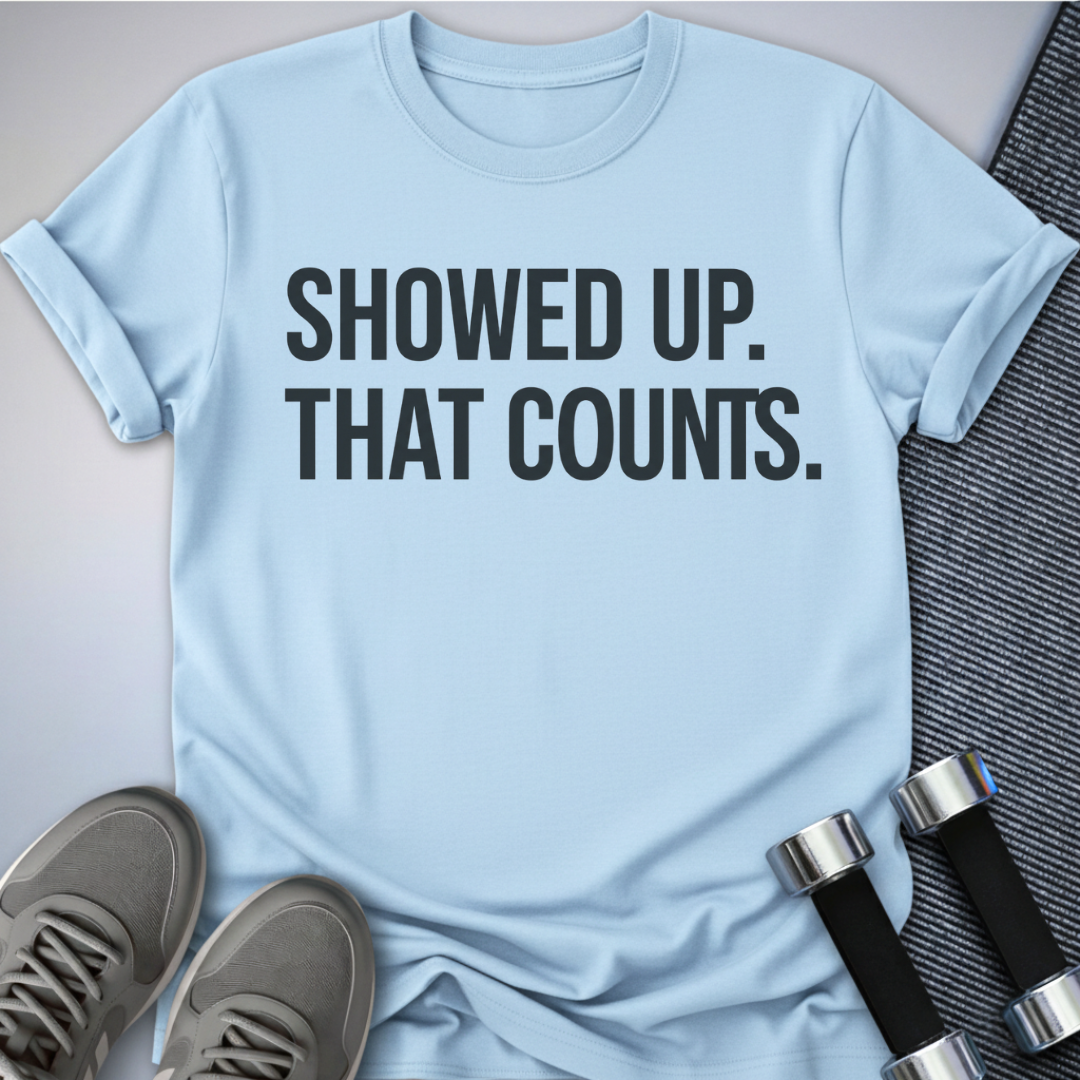 Printify T-Shirt Baby Blue / S Showed Up T-Shirt