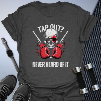 Tap Out? T-Shirt
