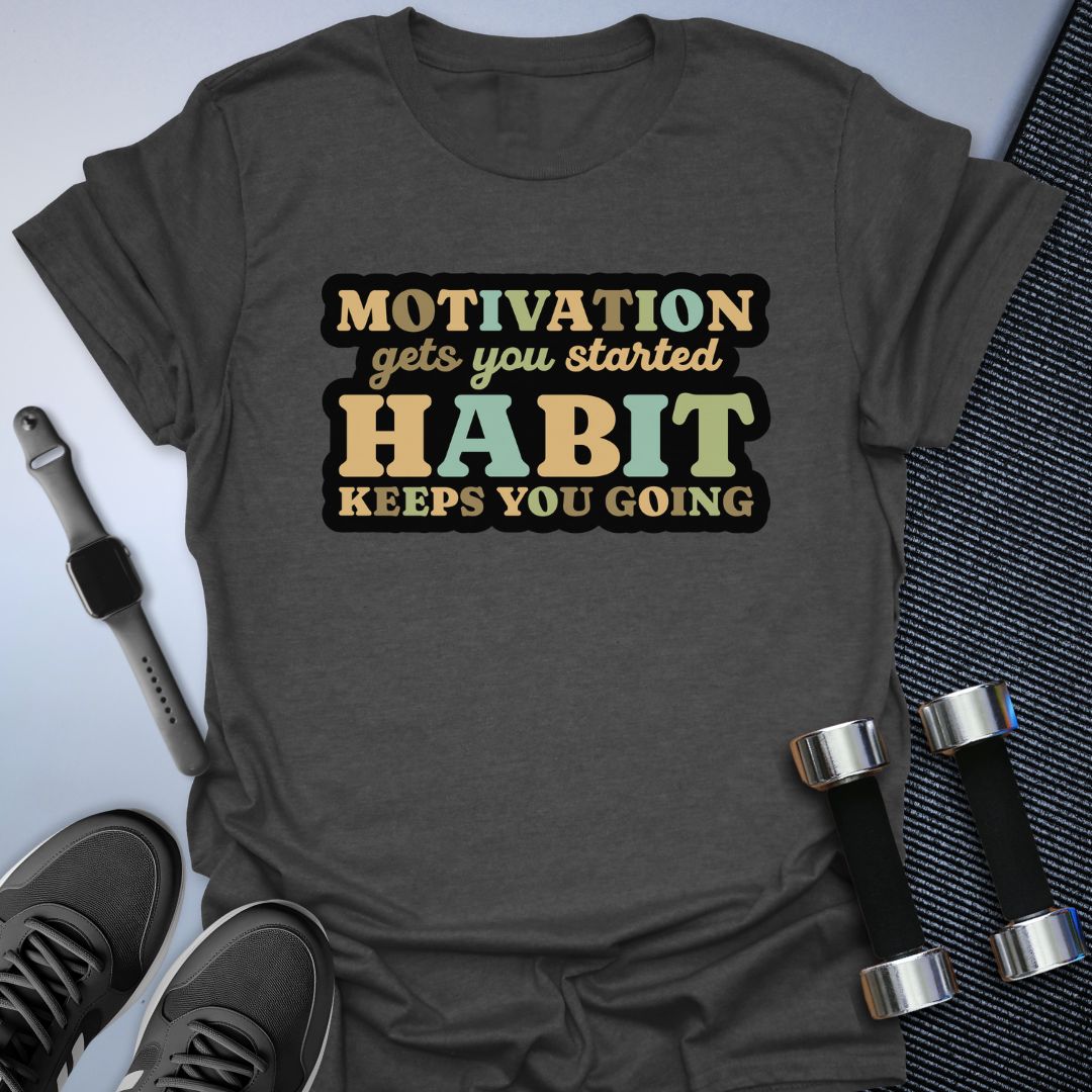 Motivation Habit T-Shirt