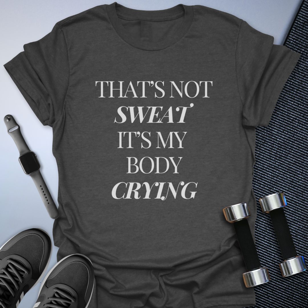 That's Not Sweat T-Shirt
