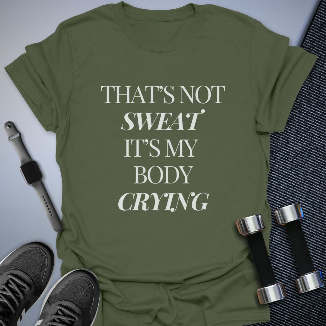 That's Not Sweat T-Shirt