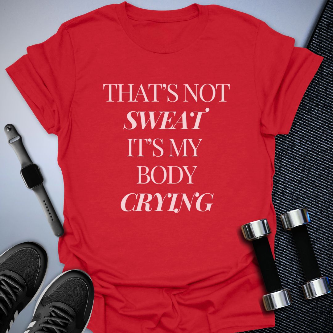 That's Not Sweat T-Shirt
