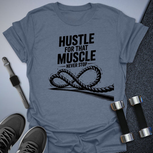 Hustle for That Muscle T-Shirt
