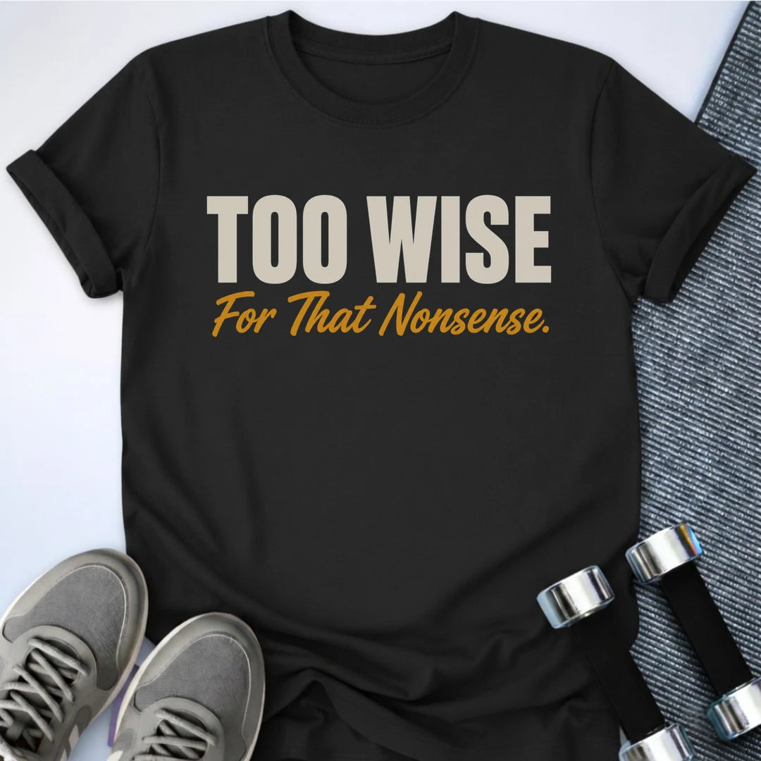 Printify T-Shirt S / Black Too Wise T-Shirt