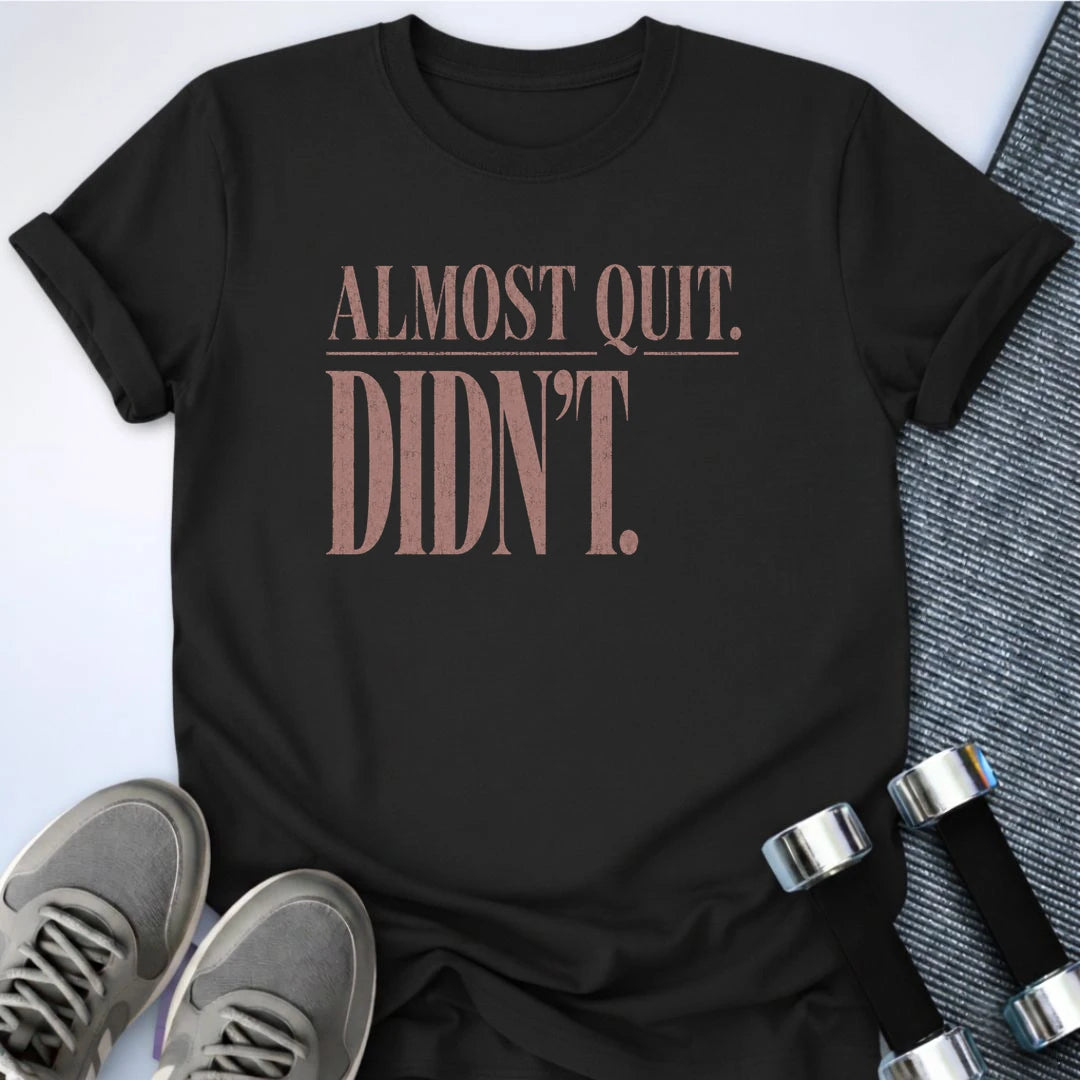 Printify T-Shirt S / Black Almost Quit T-Shirt