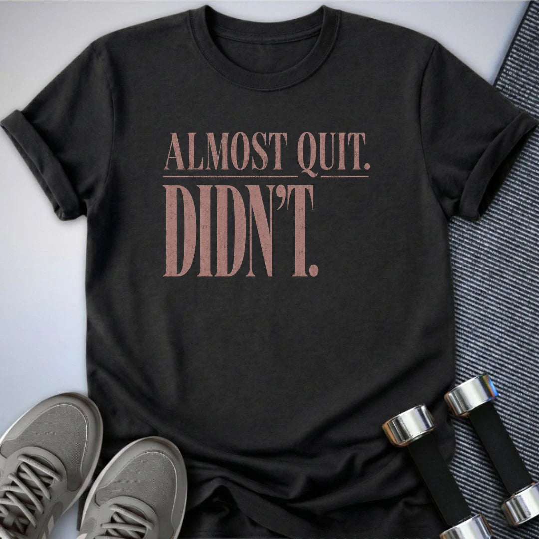 Printify T-Shirt S / Dark Grey Heather Almost Quit T-Shirt