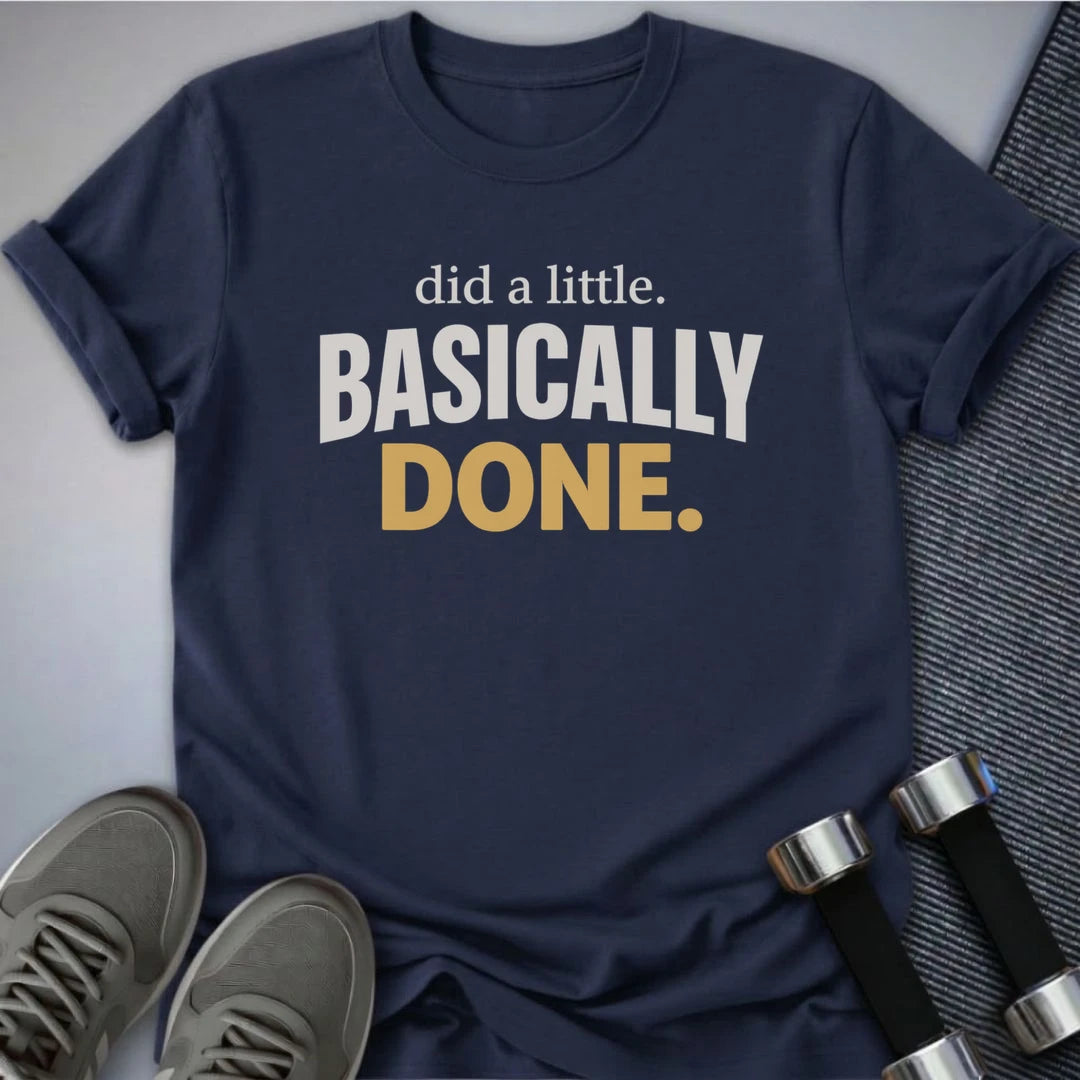 Printify T-Shirt S / Navy Basically Done Now T-Shirt
