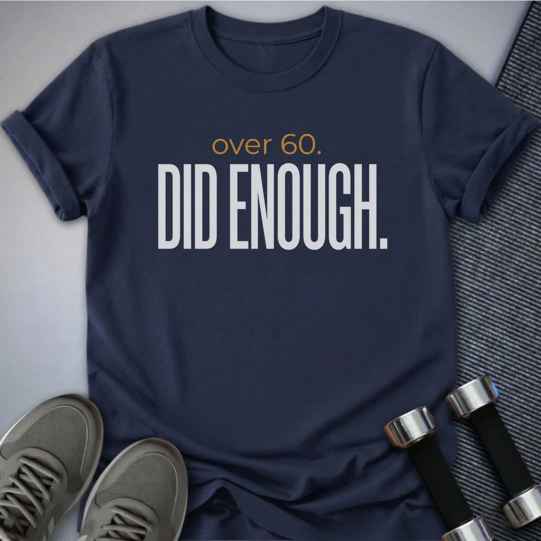 Printify T-Shirt S / Navy Over 60s Enough T-Shirt