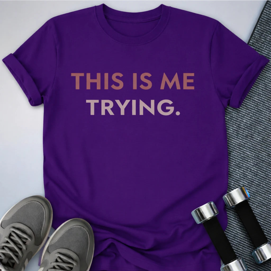 Printify T-Shirt Team Purple / S Me Trying  T-Shirt