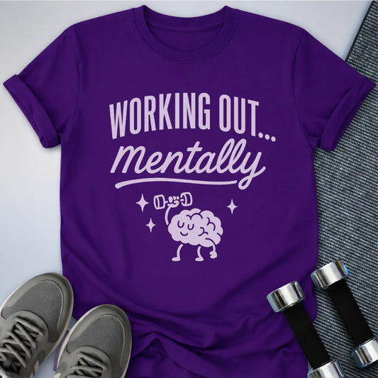 Printify T-Shirt Team Purple / S Working Out... Mentally T-Shirt
