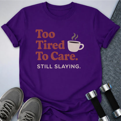 Printify T-Shirt Team Purple / S Too Tired T-Shirt