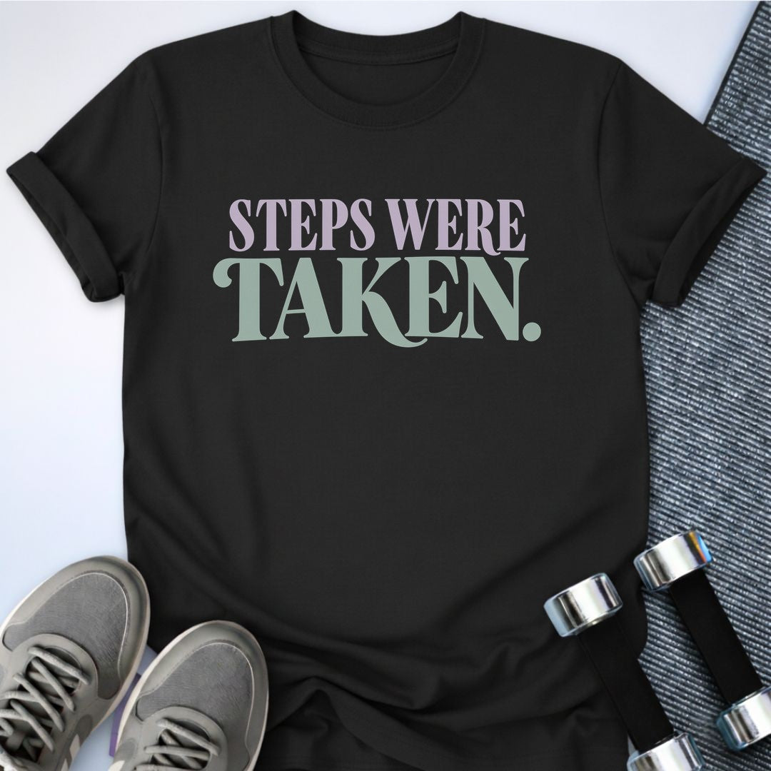 Printify T-Shirt Black / S Steps Were Taken T-Shirt
