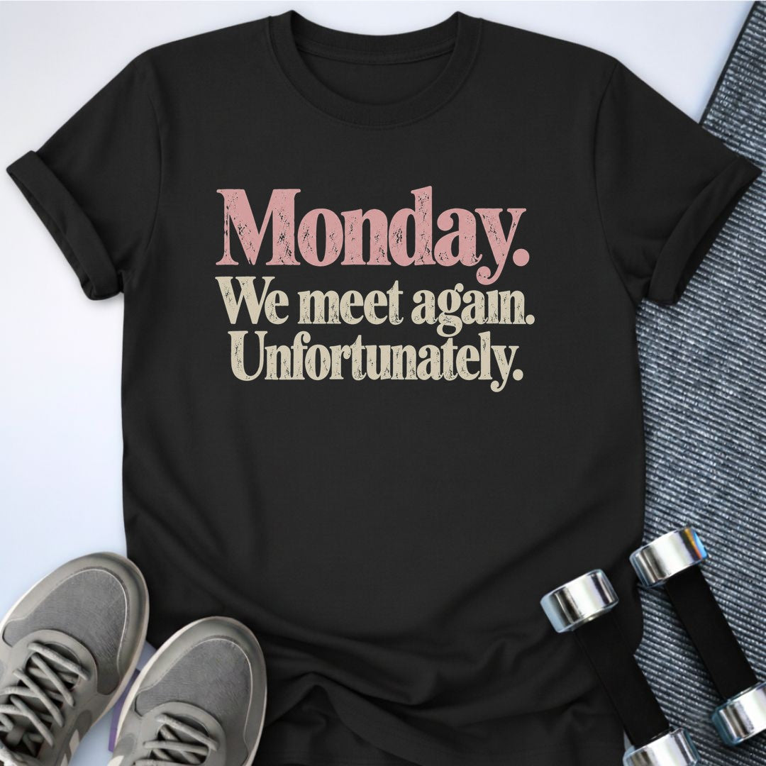 Printify T-Shirt Black / S Monday Again Unfortunately T-Shirt