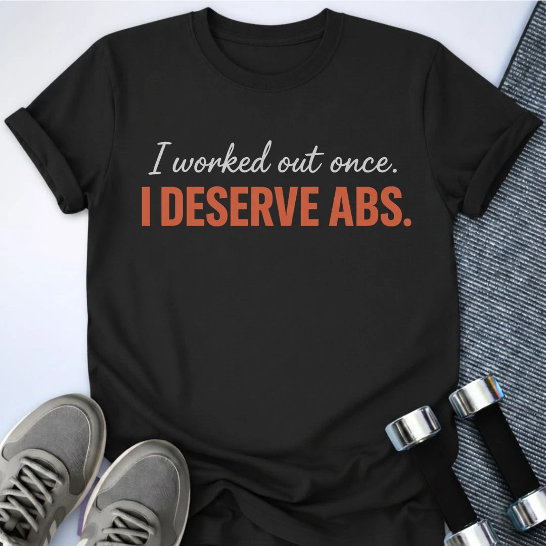 Printify T-Shirt S / Black I Deserve Abs T-Shirt