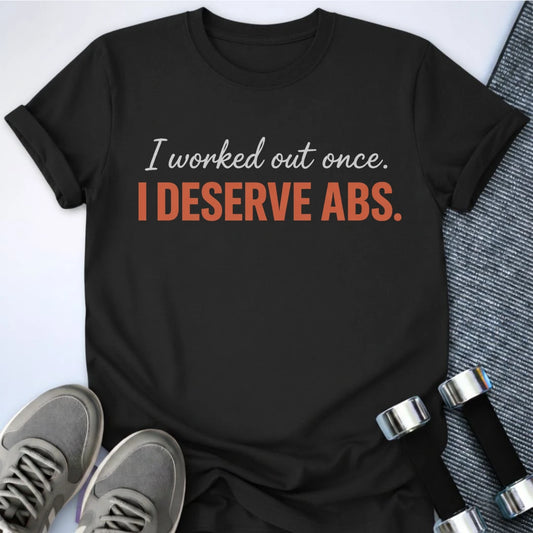 Printify T-Shirt S / Black I Deserve Abs T-Shirt