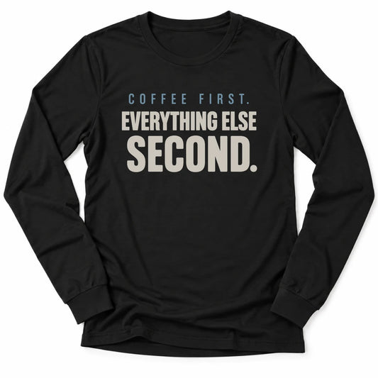 Printify Long-sleeve Black / S Coffee Always First Long Sleeve