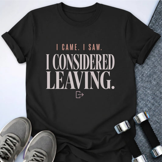 Printify T-Shirt S / Black Considered Leaving T-Shirt