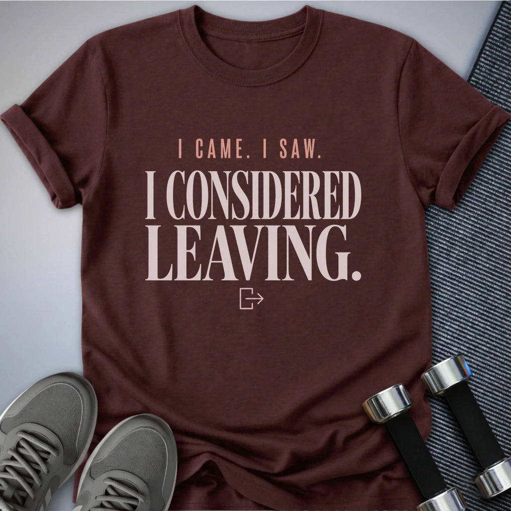 Printify T-Shirt S / Maroon Considered Leaving T-Shirt