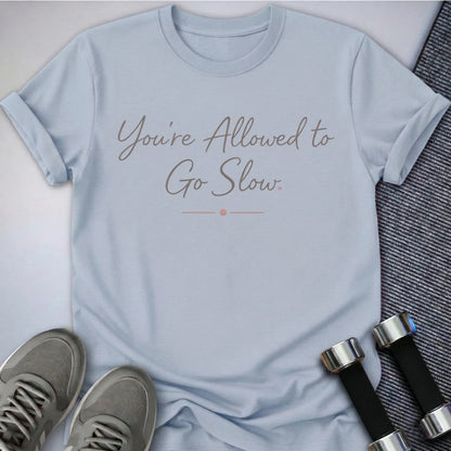 Printify T-Shirt Light Blue / S Slow is Allowed T-Shirt