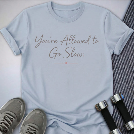 Printify T-Shirt Light Blue / S Slow is Allowed T-Shirt