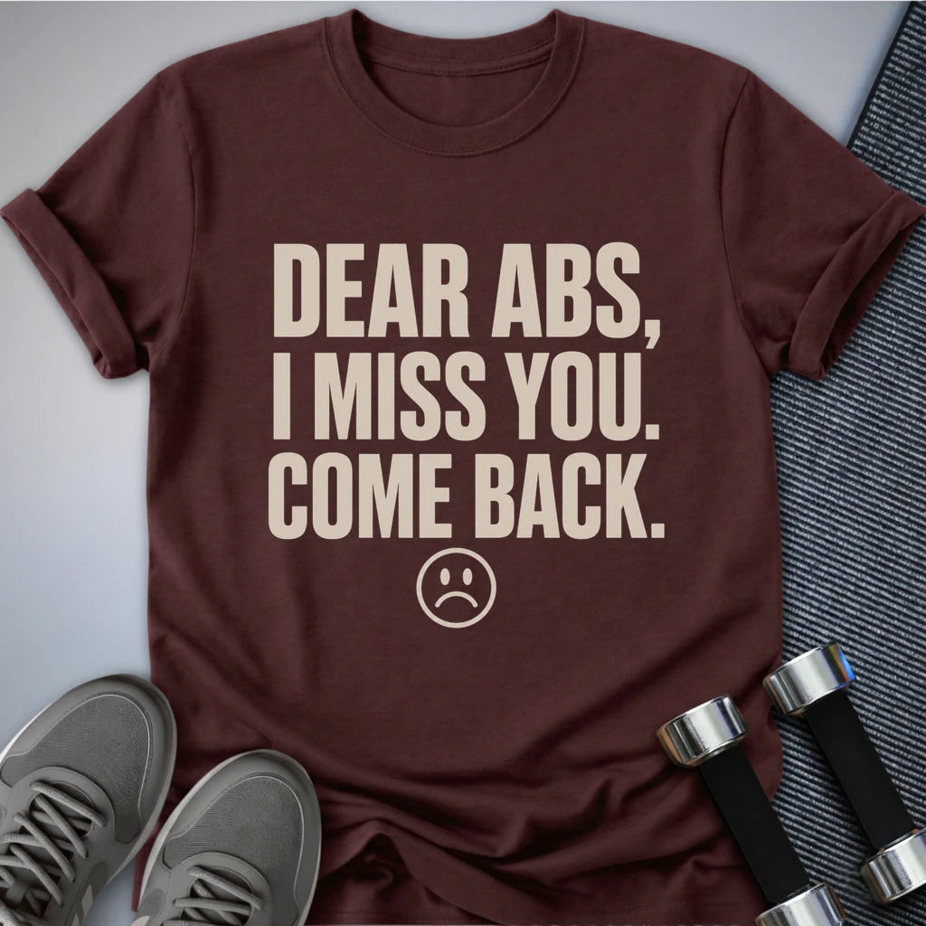 Printify T-Shirt Maroon / S Dear Abs T-Shirt