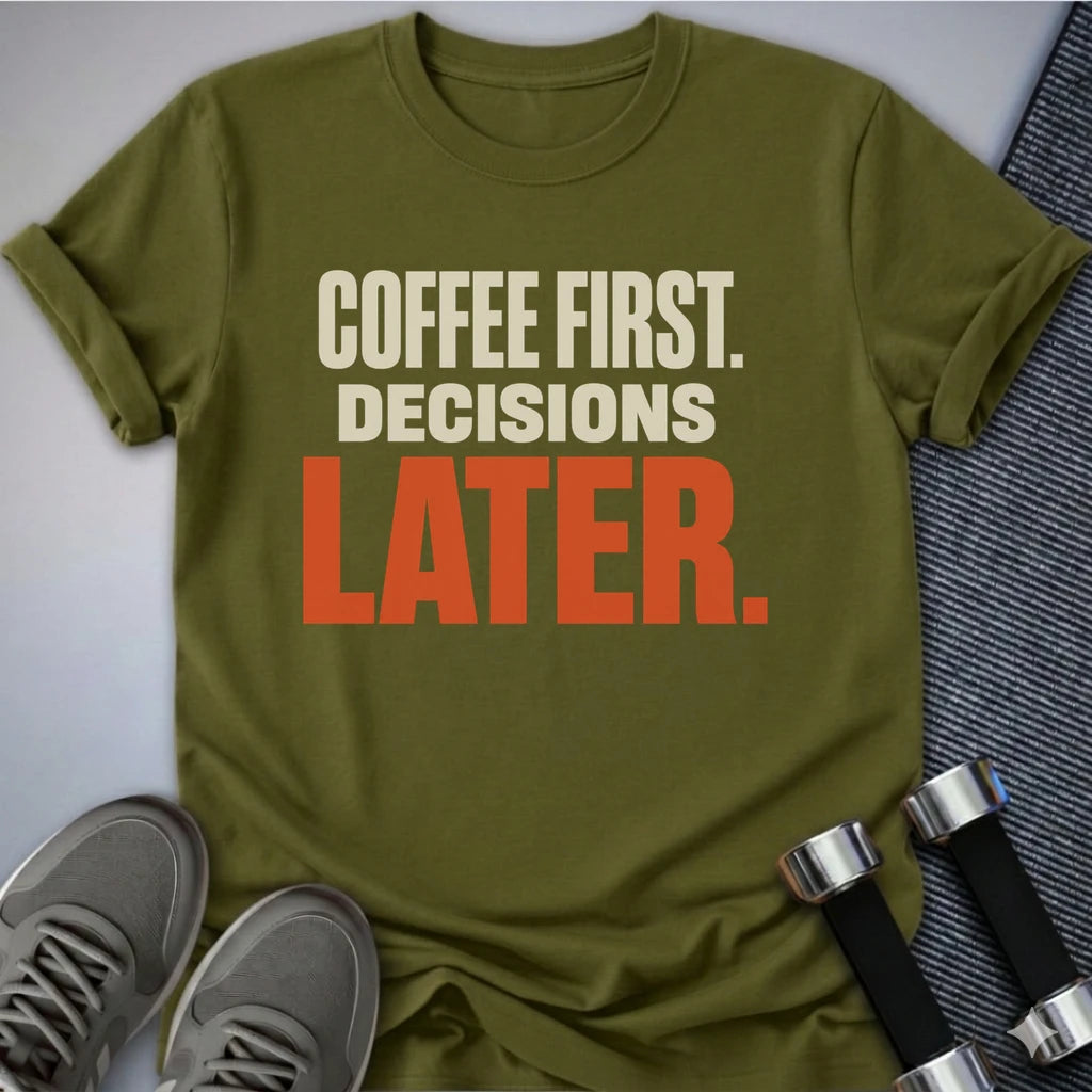 Printify T-Shirt S / Olive Decisions Later T-Shirt