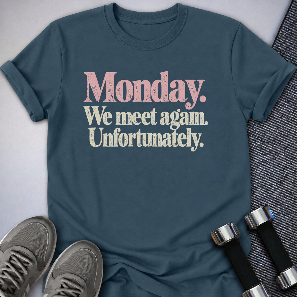 Printify T-Shirt Deep Teal / S Monday Again Unfortunately T-Shirt