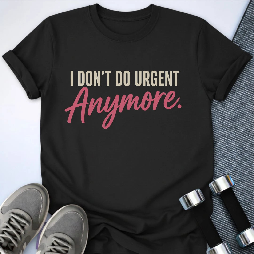 Printify T-Shirt S / Black Don't Do Urgent T-Shirt