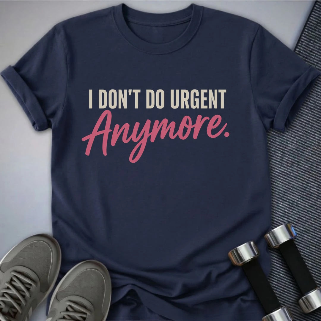 Printify T-Shirt S / Navy Don't Do Urgent T-Shirt