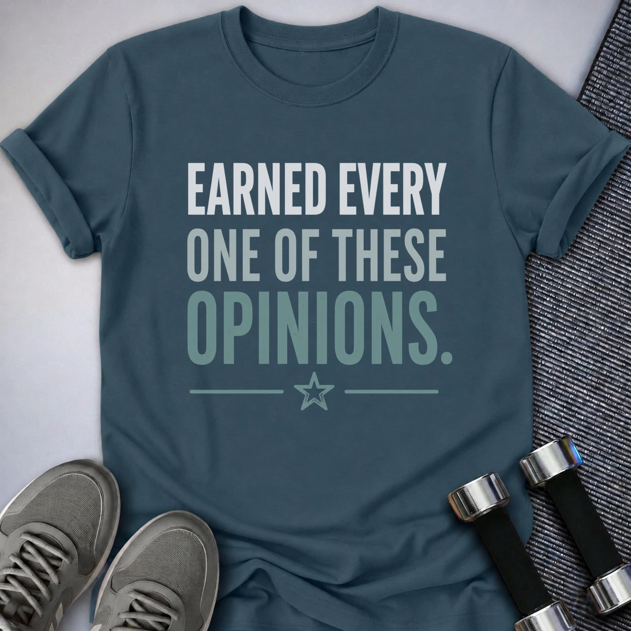 Printify T-Shirt S / Deep Teal Earned My Opinion T-Shirt