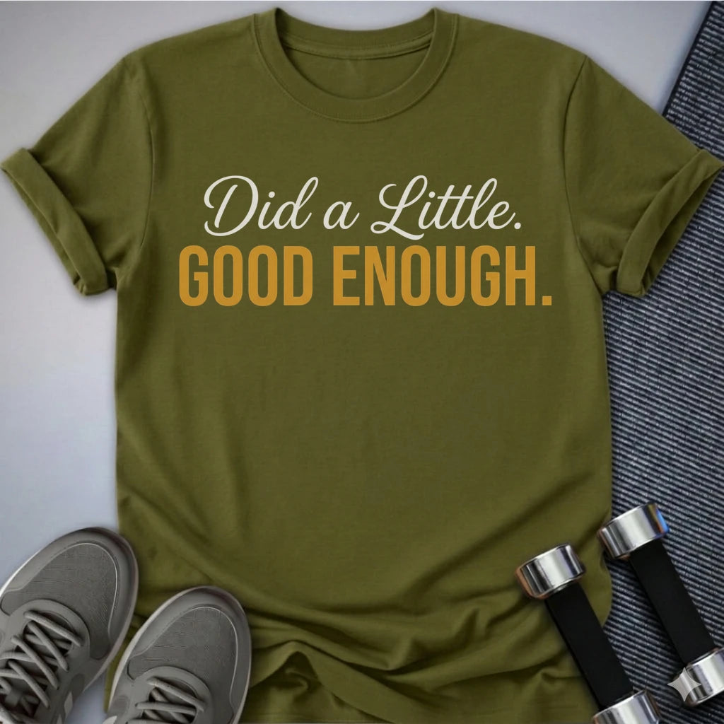 Printify T-Shirt Olive / S Good Enough T-Shirt