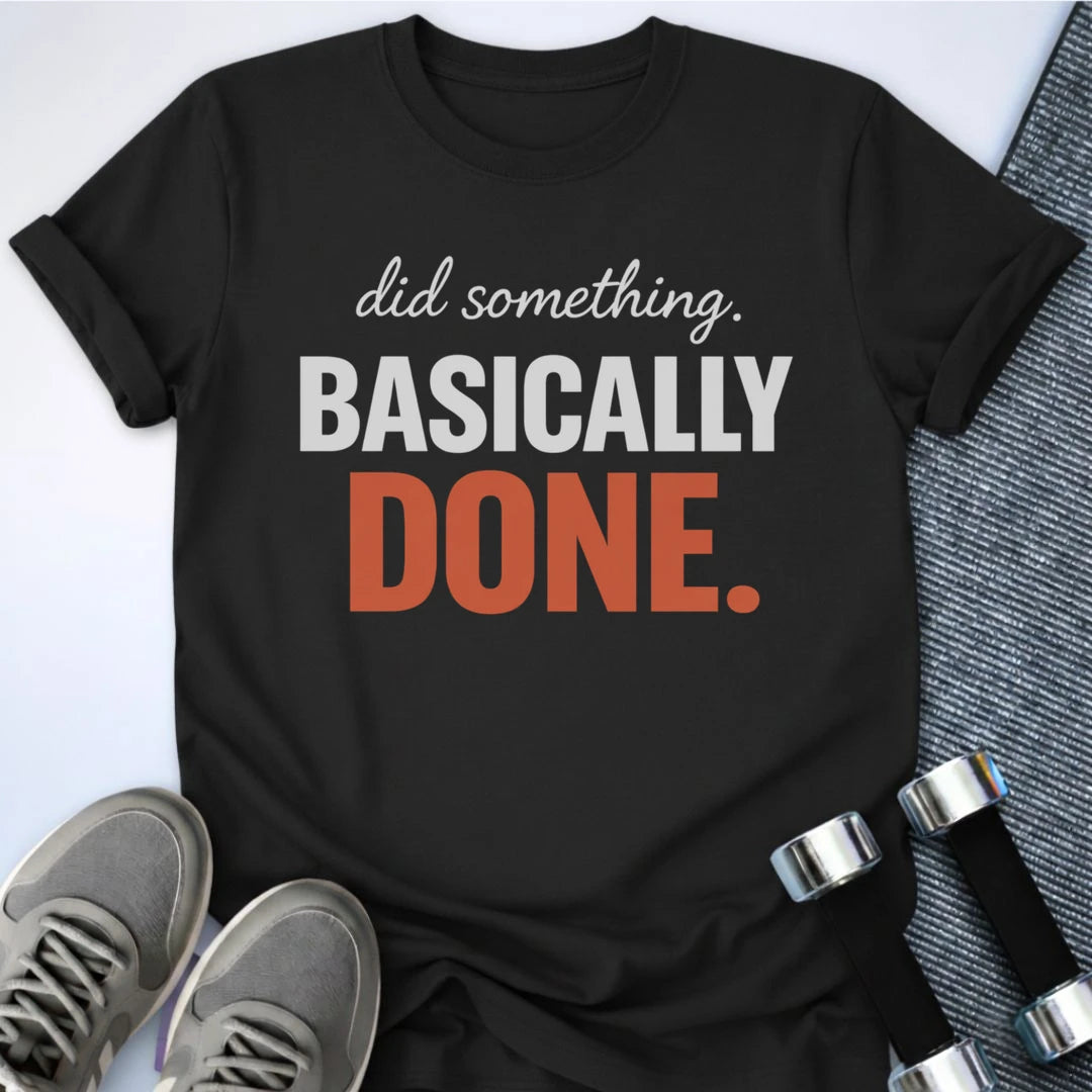 Printify T-Shirt Black / S Basically Done T-Shirt