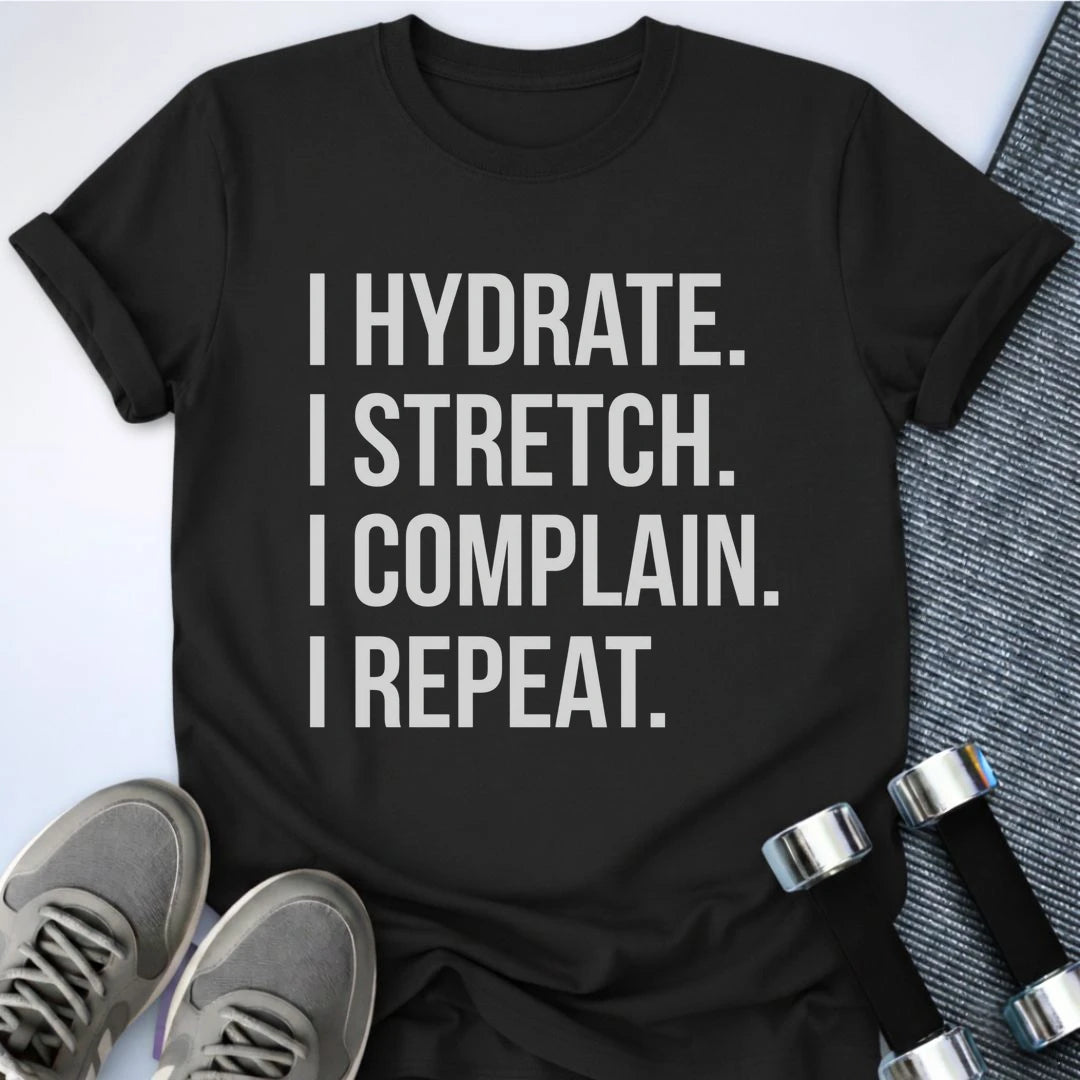 Printify T-Shirt S / Black Hydrate Complain Repeat T-Shirt