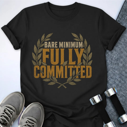 Printify T-Shirt S / Black Fully Committed Barely T-Shirt