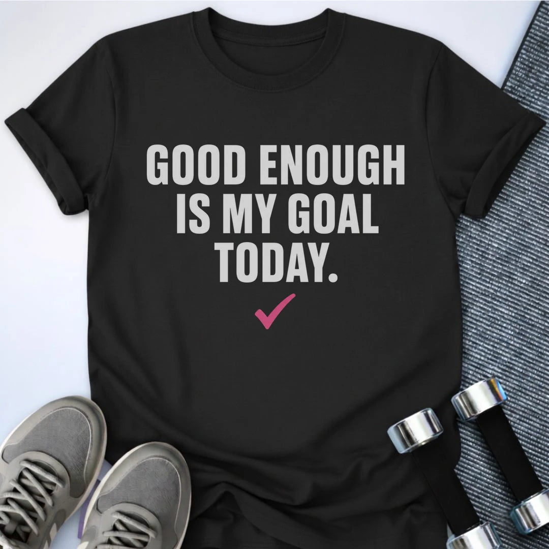 Printify T-Shirt Good Enough Goal T-Shirt
