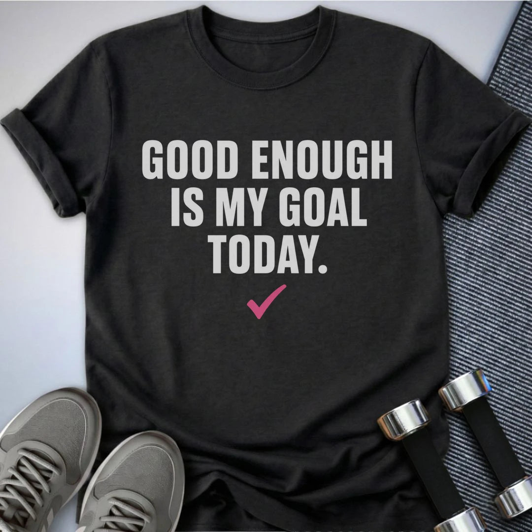 Printify T-Shirt S / Black Good Enough Goal T-Shirt