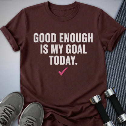 Printify T-Shirt S / Maroon Good Enough Goal T-Shirt