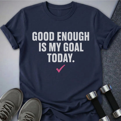 Printify T-Shirt S / Navy Good Enough Goal T-Shirt