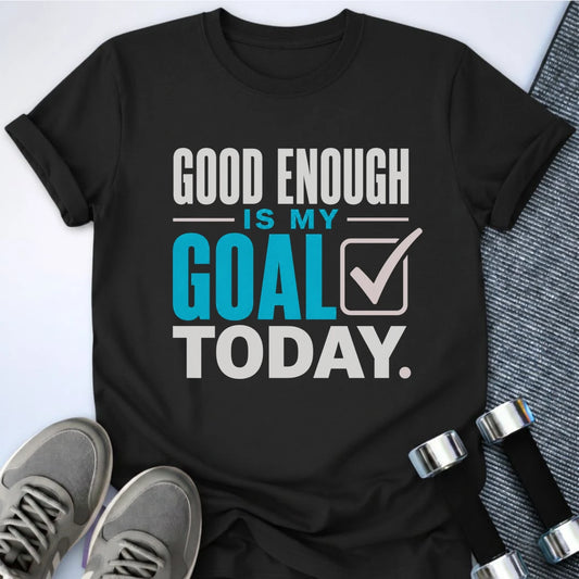 Printify T-Shirt S / Black Good Enough Goals T-Shirt