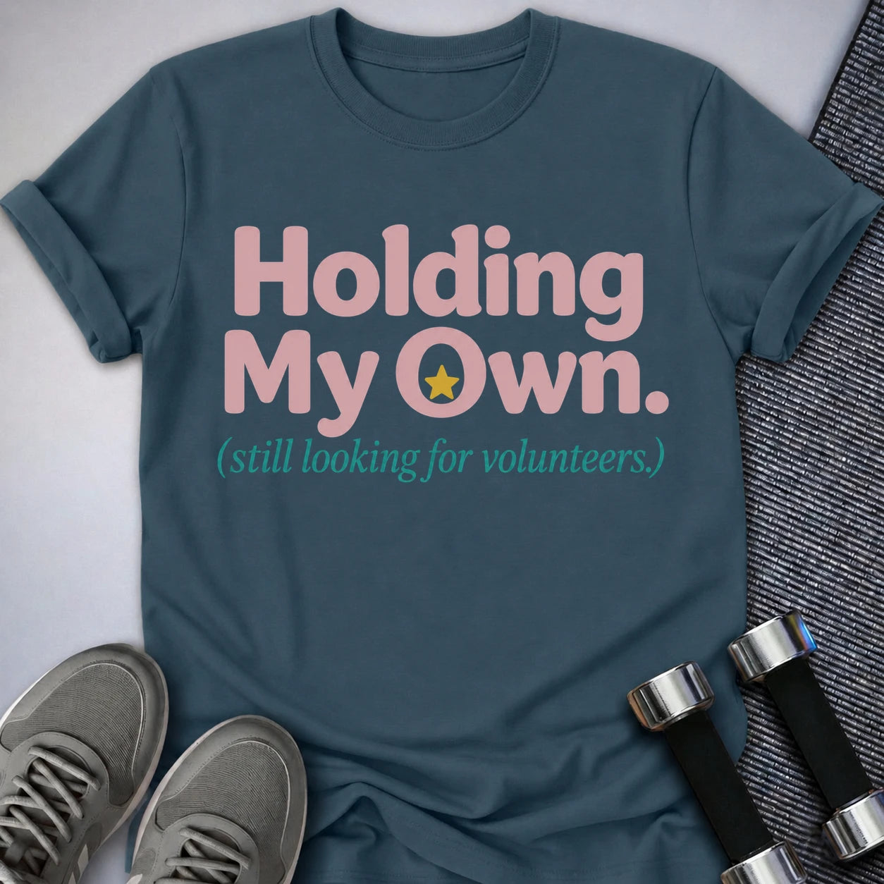 Printify T-Shirt S / Deep Teal Holding My Own T-Shirt