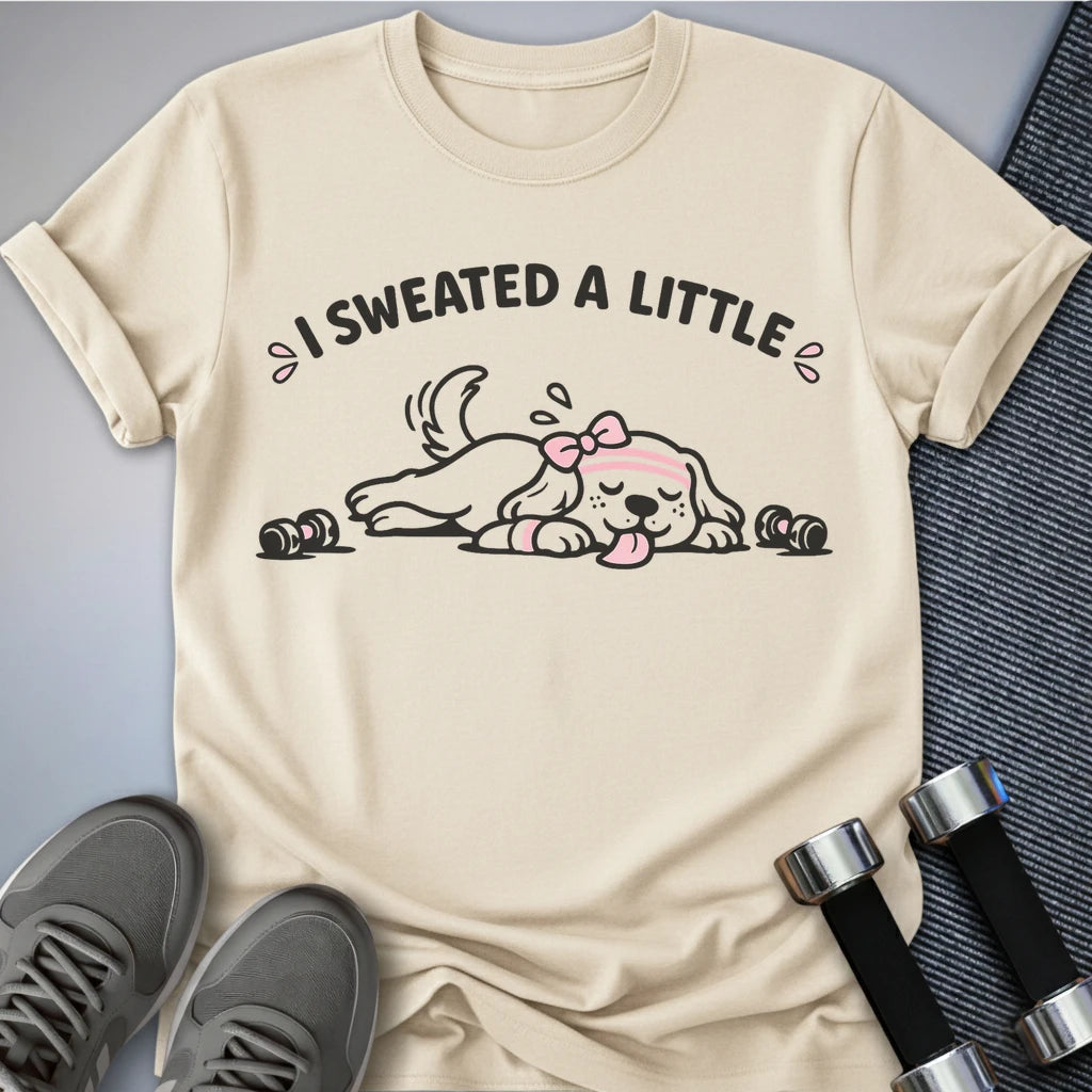 Printify T-Shirt S / Natural I Sweated A Little T-Shirt