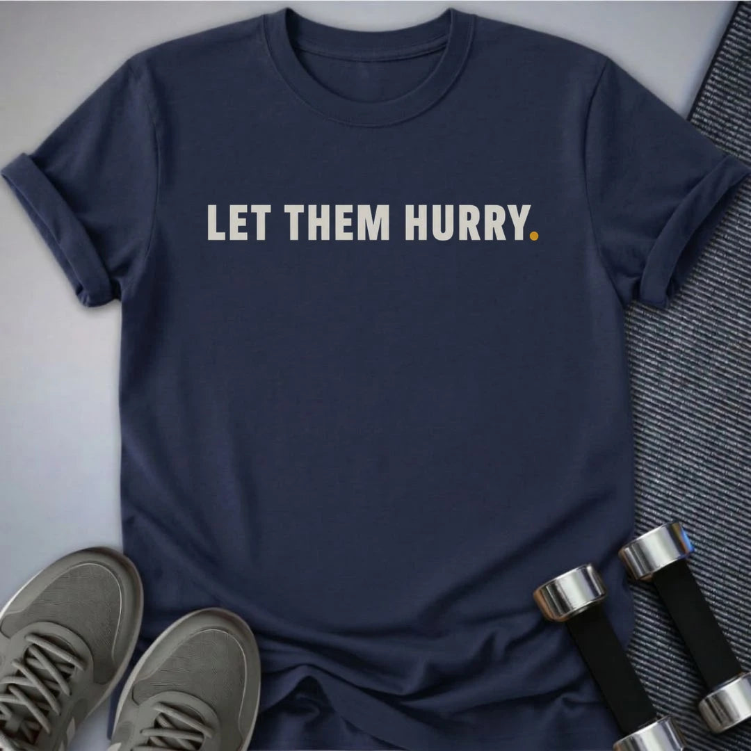 Printify T-Shirt S / Navy Let Them Hurry T-Shirt