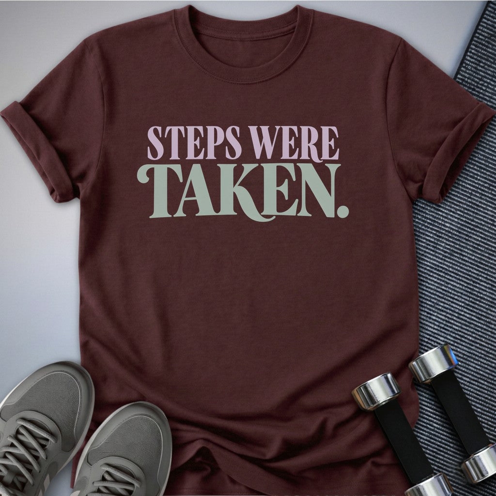 Printify T-Shirt Maroon / S Steps Were Taken T-Shirt