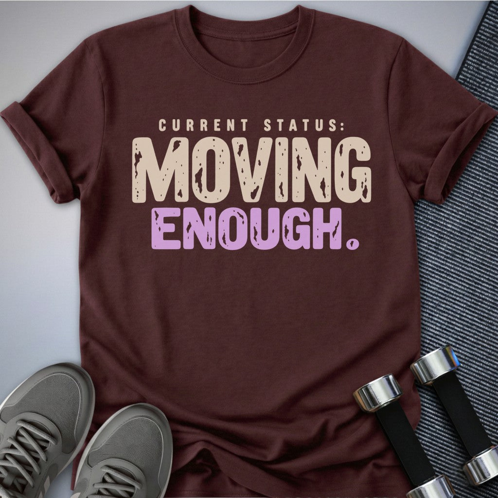 Printify T-Shirt Maroon / S Moving Enough T-Shirt