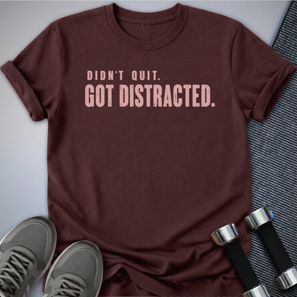 Printify T-Shirt Maroon / S Got Distracted T-Shirt