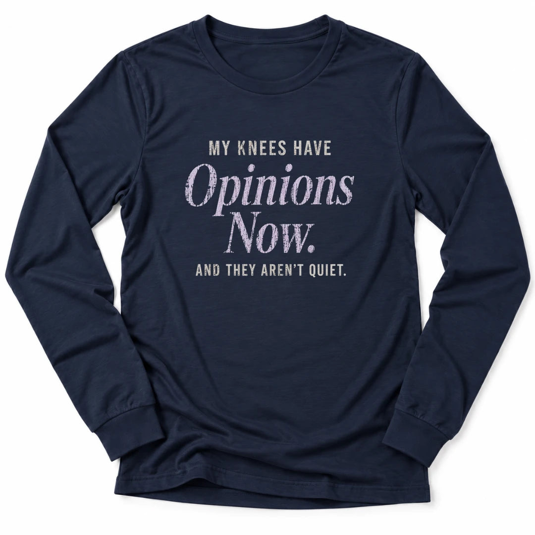 Printify Long-sleeve Navy / S My Knees Have Opinions Long Sleeve